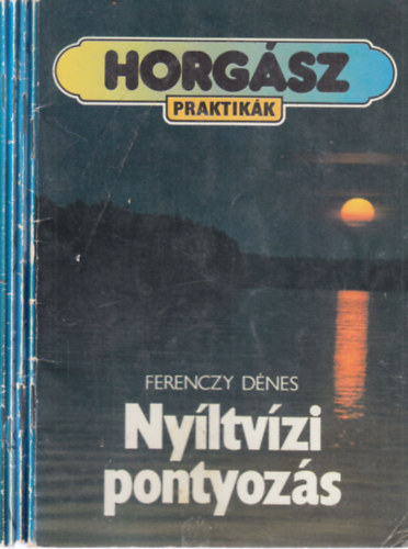 Ferenczy Dnes, Pintr Kroly, Honthegyi Mtys, Nagy Andrs Bla - 4  db. Horgszpraktikk (Nyltvzi pontyozs + Halhatroz + Horgok, zsinrok, jtancsok + Fogjunk tbbet!)