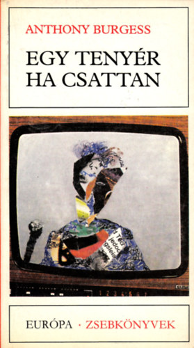 Anthony Burgess - Egy teny�r ha csattan