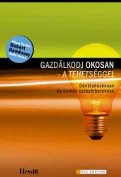 Robert Gandossy; Elissa Tucker - Gazdlkodj okosan - a tehetsggel