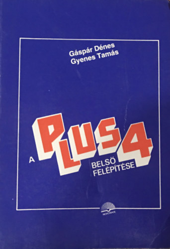 Gyenes Tamás Gáspár Dénes - A PLUS/4-es belső felépítése