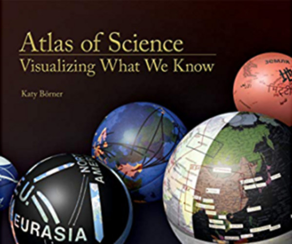 Katy Brner - Atlas of Science: Visualizing What We Know