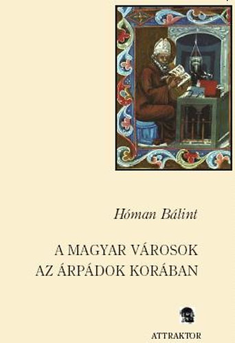 H�man B�lint - A magyar v�rosok az �rp�dok kor�ban