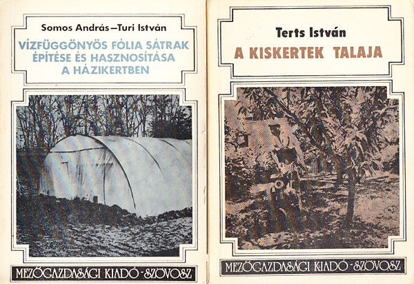 Somos Andrs -Turi Istvn; Terts Istvn - Vzfggnys flia strak ptse s hasznostsa a hzikertben + A kiskertek talaja