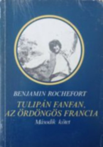 Benjamin Rochefort - Tulip�n fanfan, az �rd�ng�s francia II.