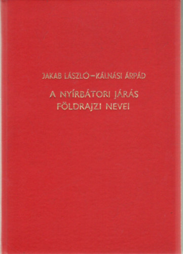 K�ln�si �rp�d Jakab L�szl� - A ny�rb�tori j�r�s f�ldrajzi nevei