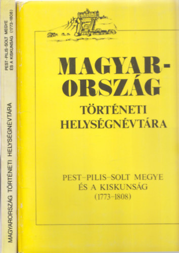 Szaszkóné Sin Aranka (szerk.) - Magyarország történeti helységnévtára Pest-Pilis-Solt megye és a Kiskunság (1773-1808) I-II.