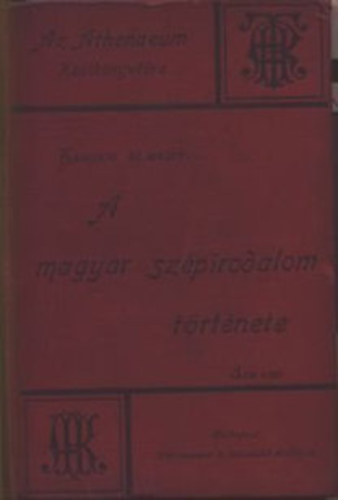 Kardos Albert - A magyar szpirodalom trtnete (A legrgibb idktl Kisfaludy Krolyig)