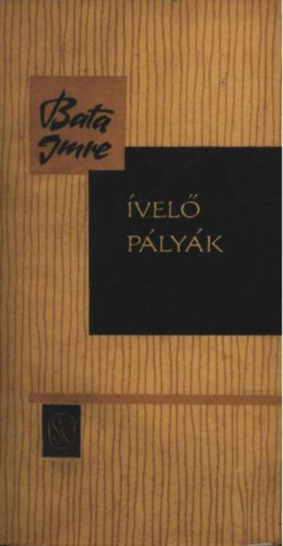 Bata Imre - Ívelő pályák