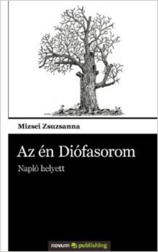 Mizsei Zsuzsanna - Az én Diófasorom - Napló helyett