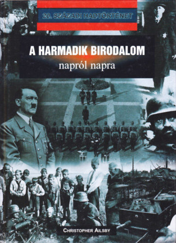 Christopher Ailsby - A Harmadik Birodalom naprl napra