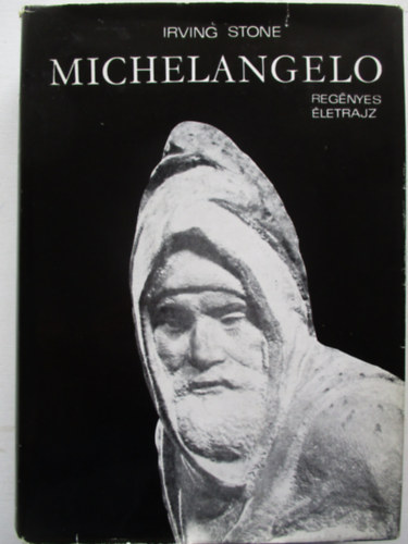 Irving Stone - Michelangelo - Regényes életrajz