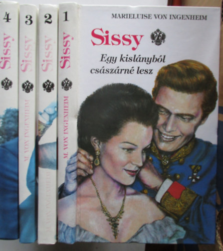 M. von Ingenheim - Sissy I-IV. (Egy kislnybl csszrn lesz, Egy sz s egy korona, Egy csszrn naplja, Azz lmok kastlya)