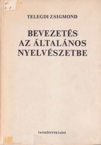 Telegdi Zsigmond - Bevezet�s az �ltal�nos nyelv�szetbe (Telegdi)