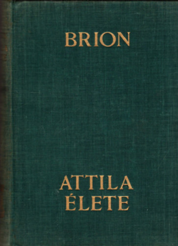 Marcel Brion - Attila �lete