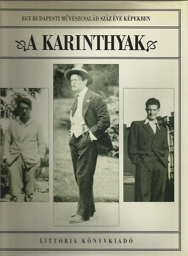 Karinthy Ferencné; Jovánovics Miklós (szerk.) - A Karinthyak- Egy budapesti művészcsalád száz éve képekben 1887-1992