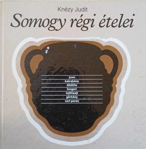 Szerk.: Aranyossy rpd, Graf.: Urai Erika Knzy Judit - Somogy rgi telei (Juva, Katrabca, Ddlle, Tungeri, Tejflsat, Grhny, Vert perec...) (Sajt kppel)