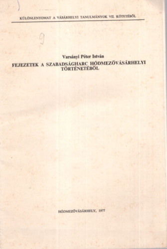 Vars�nyi P�ter Istv�n - Fejezetek a szabads�gharc h�dmez�v�s�rhelyi t�rt�net�b�l - K�l�nlenyomat