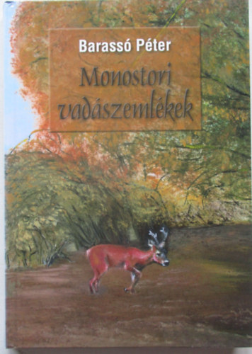 Barass Pter - Monostori vadszemlkek