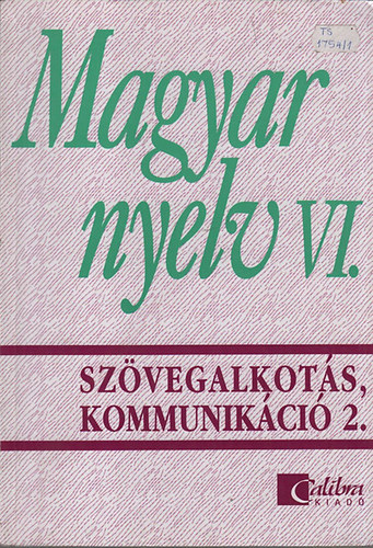Széplaki György; Törzsök Édua; Jobbágyné András Katalin - Magyar nyelv VI. - Szövegalkotás, kommunikáció 2.