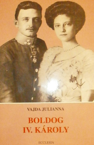 Vajda Julianna - Boldog IV. Károly