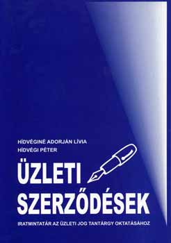 Hidvgi Pter; Adorjn Lvia dr. - zleti szerzdsek - Iratmintatr az zleti jog tantrgy tantshoz