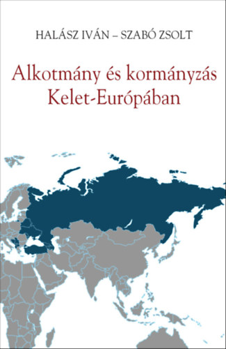 Szabó Zsolt Halász Iván - Alkotmány és kormányzás Kelet-Európában