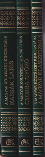 T�sk�s Tibor Lator L�szl�  (szerk.) - 3 db verses k�tet - A Magyar K�lt�szet Kincsest�ra sorozatb�l: A magyar klasszicizmus 45. + Csorba Gy�z� v�logatott versei 59.  + Kass�k Lajos v�logatott versek 28.