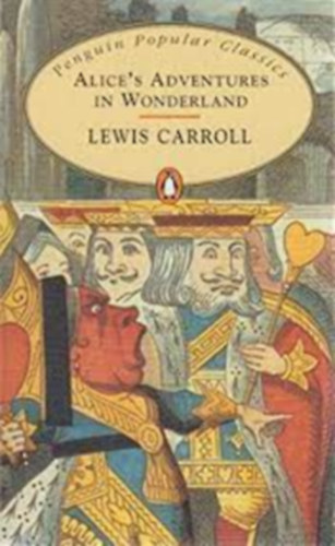 Lewis Carroll - Alice's Adventures in Wonderland (Alice csodaorsz�gban angol nyelven) - Penguin Popular Classics