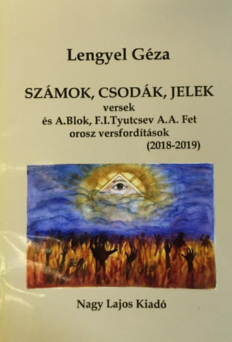 Lengyel Géza - Számok, csodák, jelek versek és A.Blok, F.I.Tyutcsev A.A. Fet orosz versfordítások
