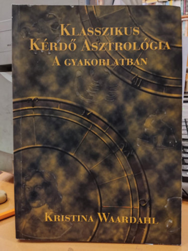 Kristina Waardahl - Klasszikus krd asztrolgia a gyakorlatban