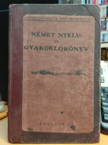 Zuschke Pl Bakonyi Hug - Nmet nyelv- s gyakorlknyv III. (Deutsches Sprach und bungsbuch)