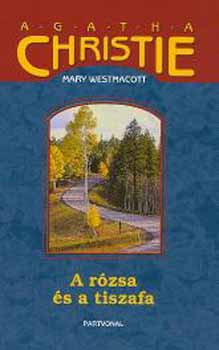 Agatha) Mary Westmacott (Christie - A r�zsa �s a tiszafa
