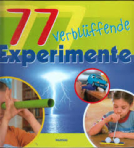 77 verblffende Experimente / 77 elkpeszt ksrlet
