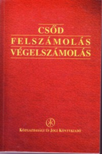 Dr. Cske Andrea  (szerk.) - Csd, felszmols, vgelszmols