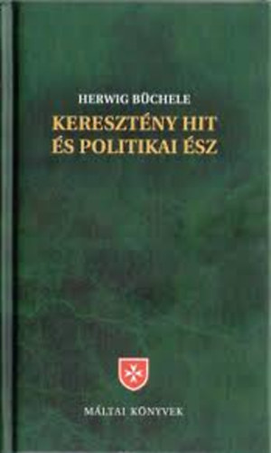 Herwig Büchele - Keresztény hit és politikai ész
