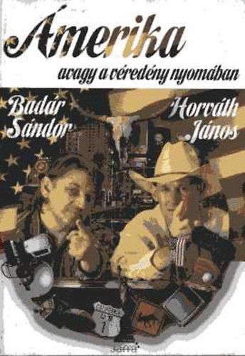 Horvth Jnos; Badr Sndor - merika avagy a vredny nyomban