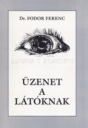 Fodor Ferenc dr. - �zenet a l�t�knak (Dedik�lt)