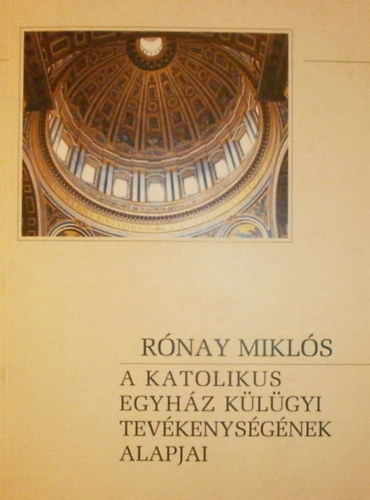 R�nay Mikl�s - A katolikus egyh�z k�l�gyi tev�kenys�g�nek alapjai