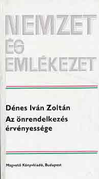 Dénes Iván Zoltán - Az önrendelkezés érvényessége (nemzet és emlékezet)