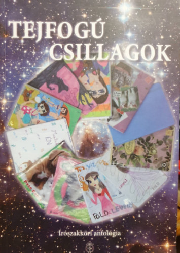 Lrincz Tams  (szerk.) - Tejfog csillagok (rszakkri antolgia)