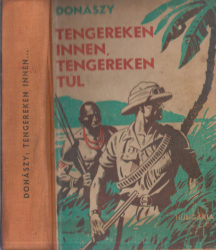 Donszy Ferenc - Tengereken innen, tengereken tl: Cpk birodalmban - Titokzatos serd - Hmezk hsei (3 m egy ktetben)
