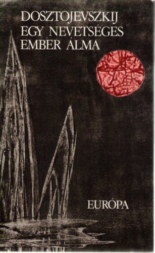 Fjodor Mihajlovics Dosztojevszkij - Egy nevetséges ember álma