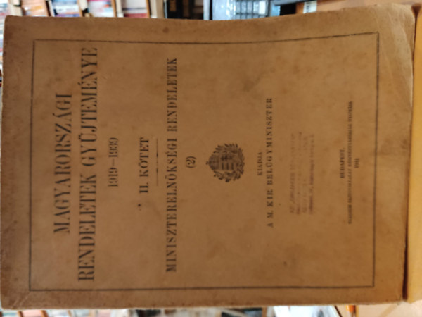 A M. Kir. Bel�gyminiszter - Magyarorsz�gi rendeletek gy�jtem�nye 1919-1939 II. k�tet minisztereln�ks�gi rendeletek (2)