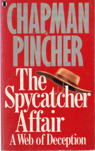 Chapman Pincher - The Spycatcher Affair - A Web of Deception