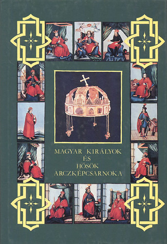 Dolinay Gyula - Magyar kir�lyok �s h�s�k arck�pcsarnoka 1. (hasonm�s)