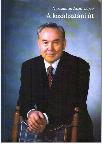 Nurszultan Nazarbajev - A kazahsztni t