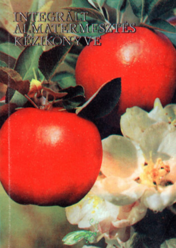 In�ntsy Ferenc /szerk/ - Integr�lt almatermeszt�s k�zik�nyve