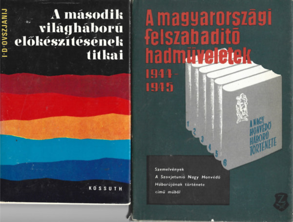 2 db knyv, I. D. Ovszjanij: A msodik vilghbor elksztsnek titkai, A magyarorszgi felszabadt hadmveletek 1944-1949