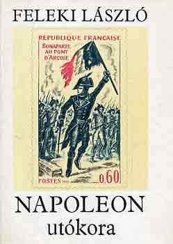 Feleki Lszl - Napoleon utkora