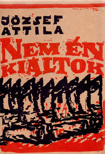 J�zsef Attila - Nem �n ki�ltok